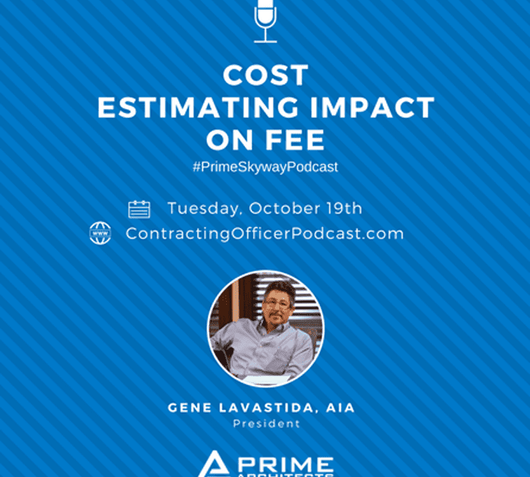 Cost Estimating Impact on Fee – Podcast Interview With Our President